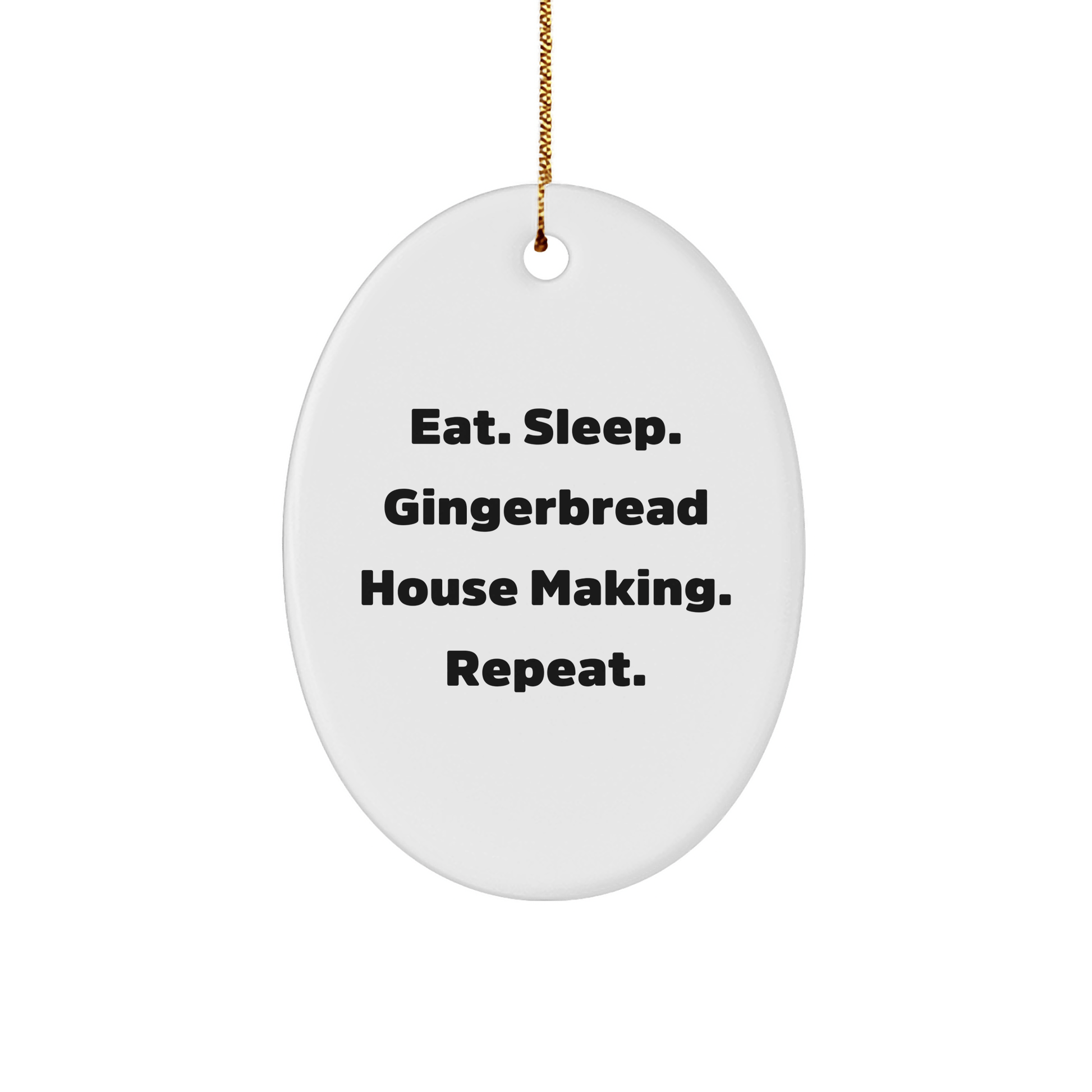 Gingerbread House Making Joy, Oval Ornament Gifts from Family for Friends, Eat. Sleep. Gingerbread House Making. Repeat., Christmas Delight - Victory Thru Vision 