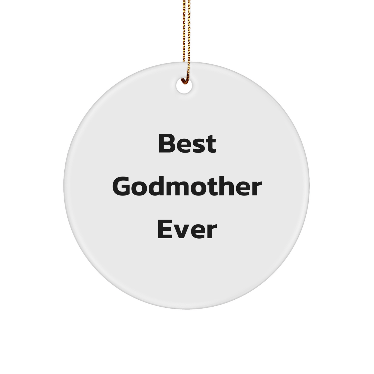 Godmother Gifts from Best Godmothers Ever - Funny Circle Ornament for Christmas - Victory Thru Vision 