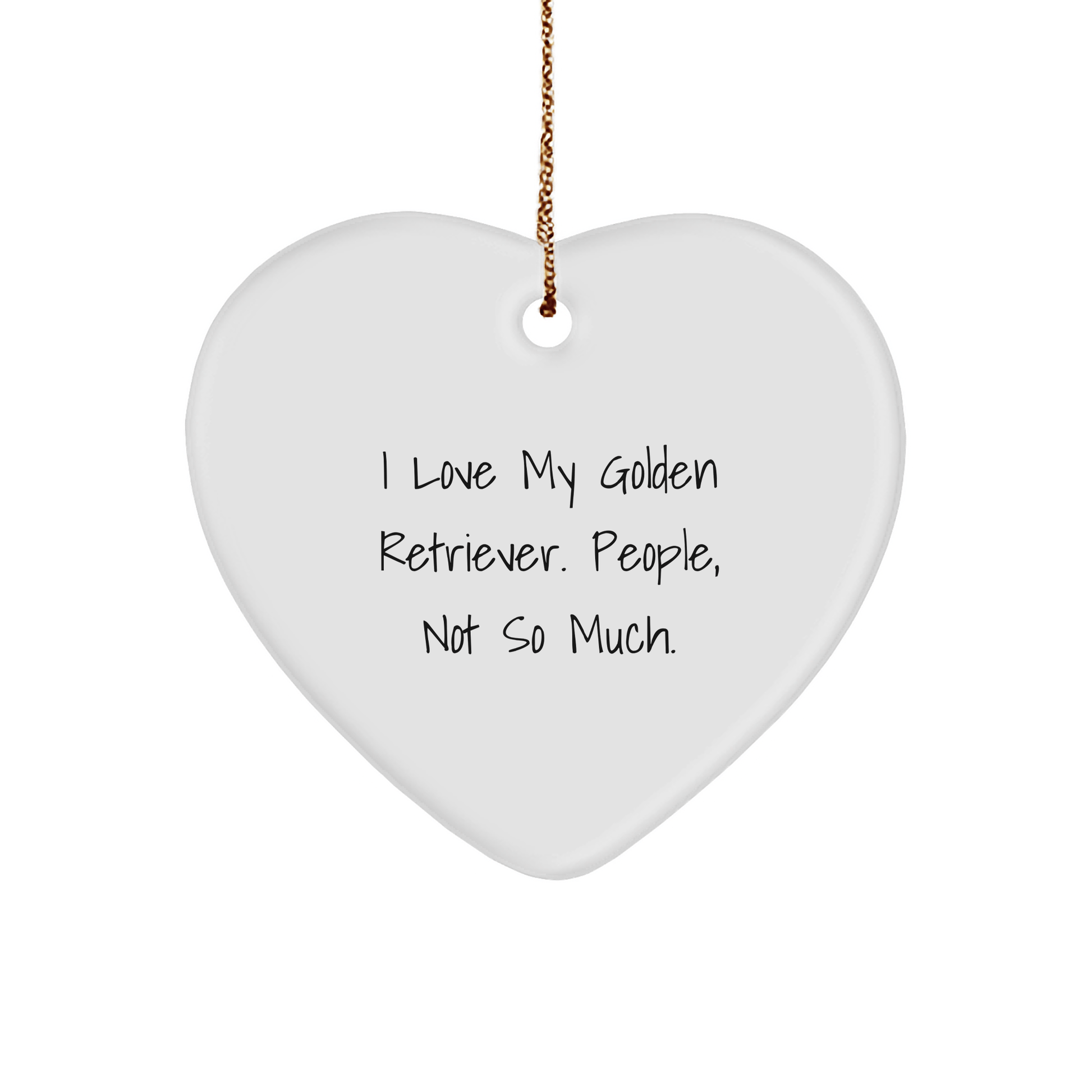 Golden Retriever Dog Lovers Gifts from Friends for Men, Women, Family, 'I Love My Golden Retriever. People, Not So Much.' Heart Ornament for Christmas - Victory Thru Vision 