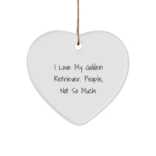 Golden Retriever Dog Lovers Gifts from Friends for Men, Women, Family, 'I Love My Golden Retriever. People, Not So Much.' Heart Ornament for Christmas - Victory Thru Vision 