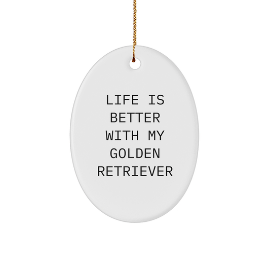 Golden Retriever Dog Oval Ornament Gifts from Friends, Family, or Coworkers - Life Is Better With My Golden Retriever, Christmas Unique Presents - Victory Thru Vision 