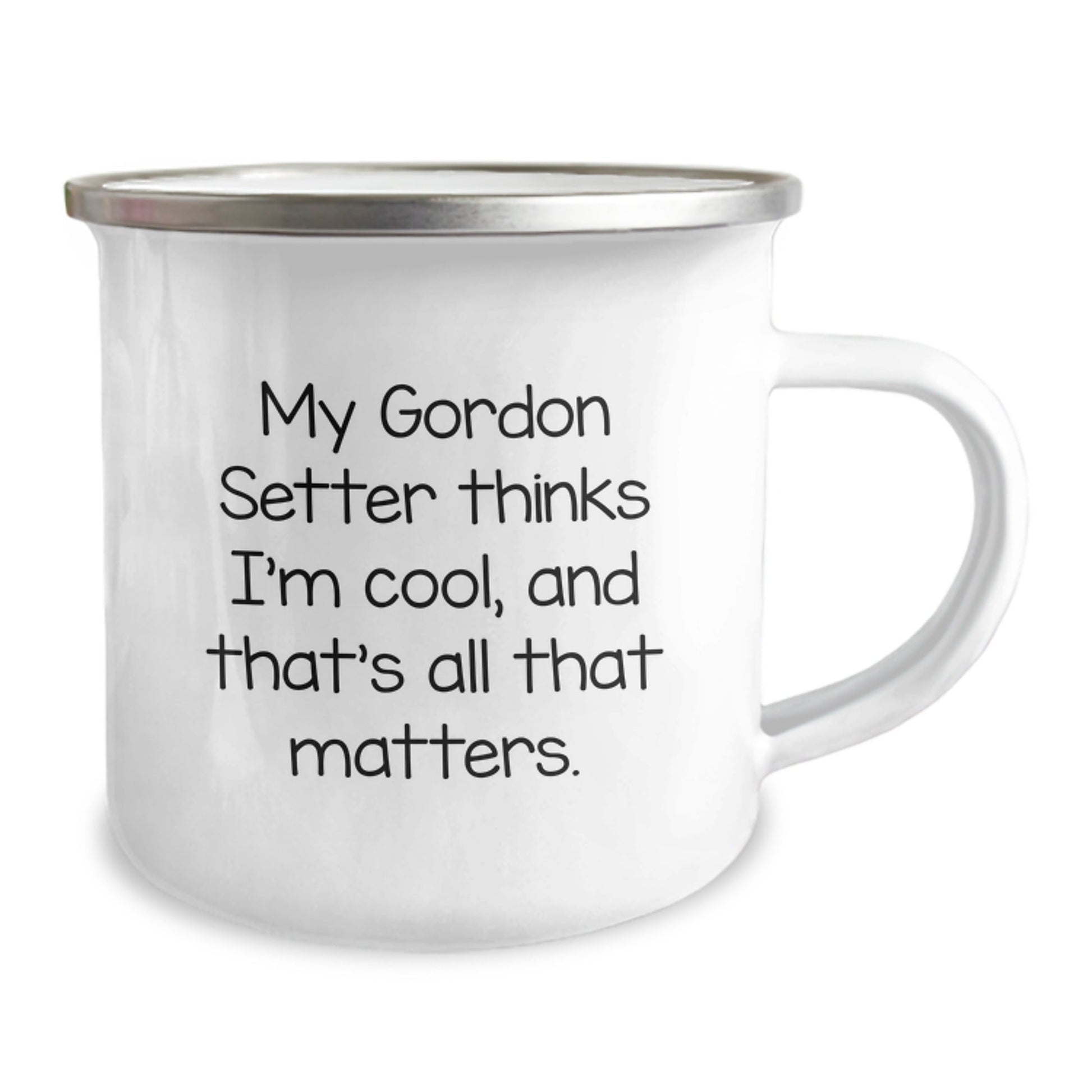 Gordon Setter Dog Lovers' Funny Camping Mug, Gifts from Family for Birthday, 'My Gordon Setter Thinks I'm Cool, And That's All That Matters.' - Victory Thru Vision
