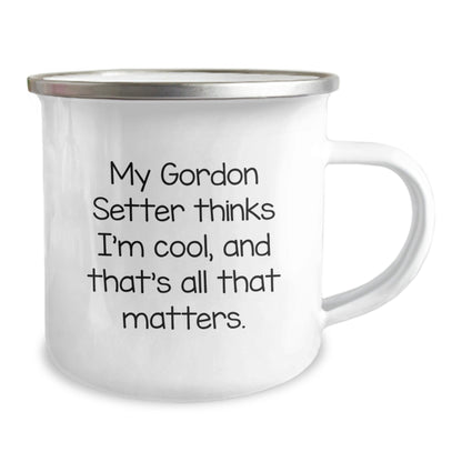 Gordon Setter Dog Lovers' Funny Camping Mug, Gifts from Family for Birthday, 'My Gordon Setter Thinks I'm Cool, And That's All That Matters.' - Victory Thru Vision