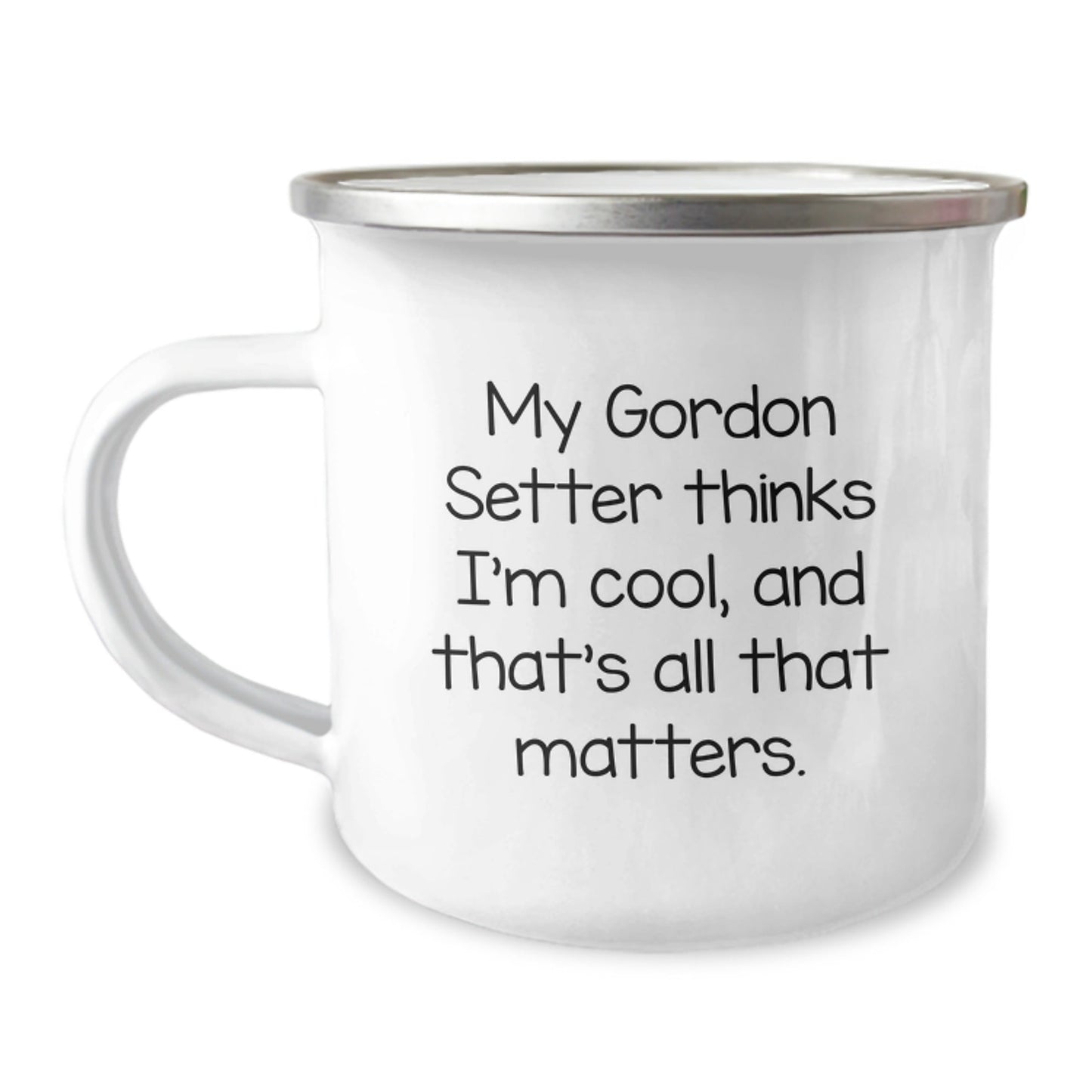 Gordon Setter Dog Lovers' Funny Camping Mug, Gifts from Family for Birthday, 'My Gordon Setter Thinks I'm Cool, And That's All That Matters.' - Victory Thru Vision