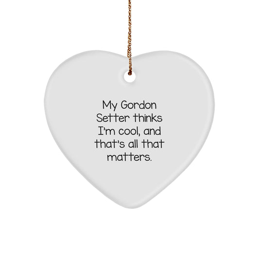 Gordon Setter Dog Lover's Funny Heart Ornament, 'My Gordon Setter Thinks I'm Cool, And That's All That Matters.' - Christmas Unique Gifts from Family to Friends - Victory Thru Vision