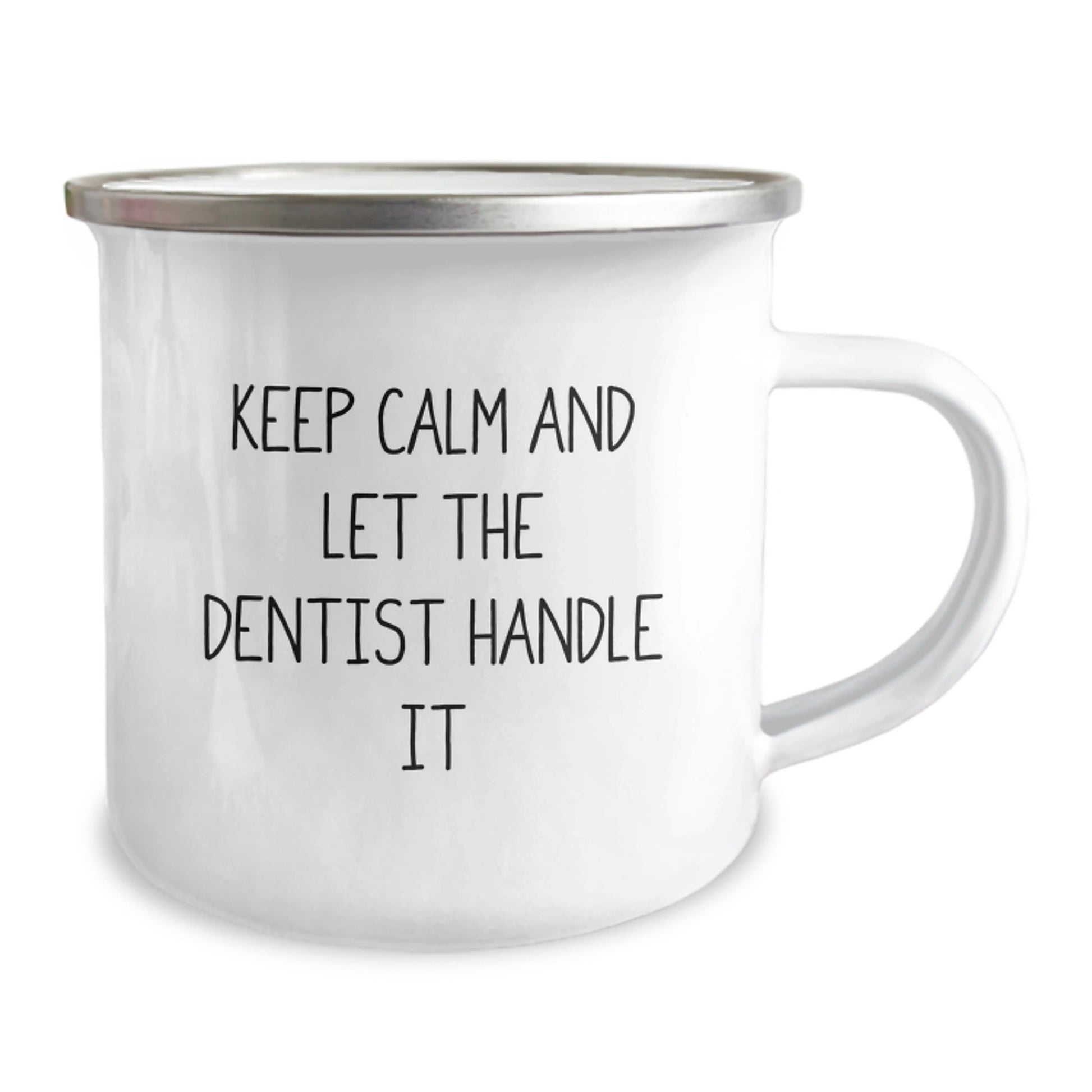 Graduation Unique Gifts from Friends to Dentist, Keep Calm And Let The Dentist Handle It Funny Camping Mug, 12 oz Stainless Steel with Enamel Finish - Victory Thru Vision