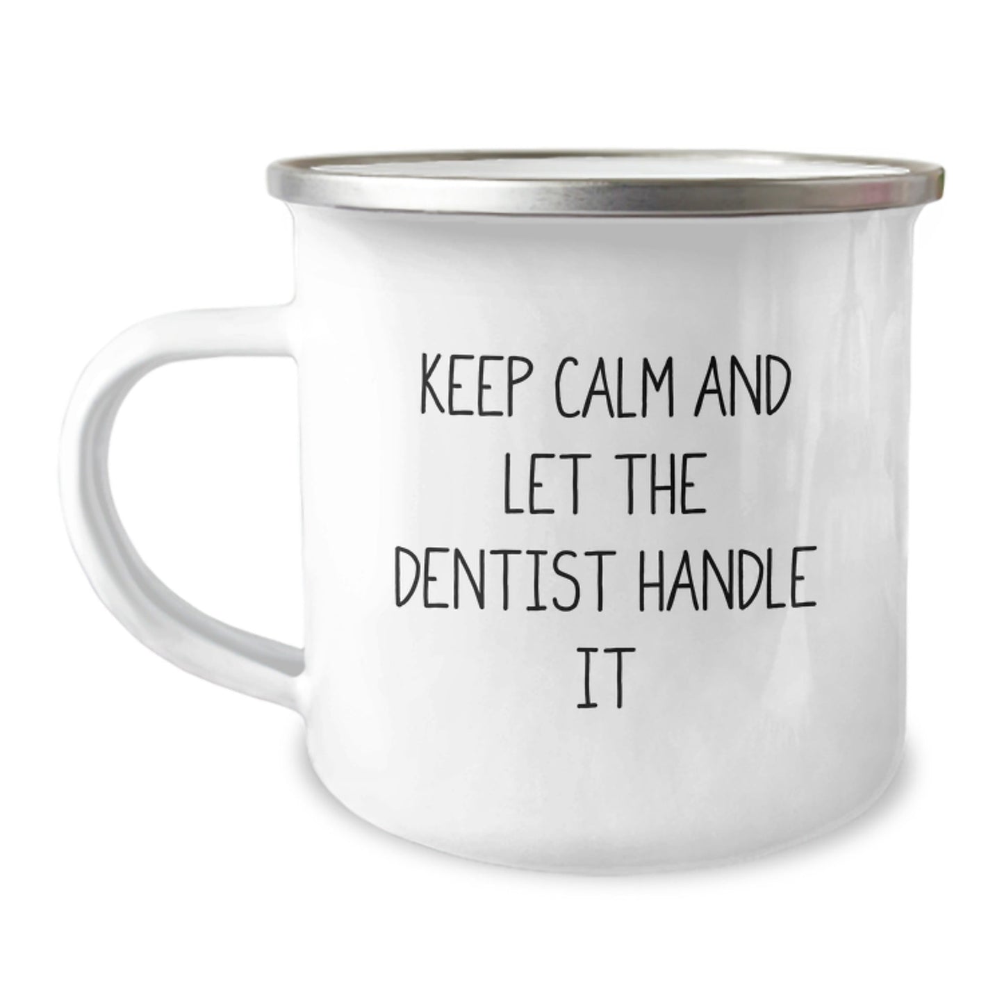 Graduation Unique Gifts from Friends to Dentist, Keep Calm And Let The Dentist Handle It Funny Camping Mug, 12 oz Stainless Steel with Enamel Finish - Victory Thru Vision