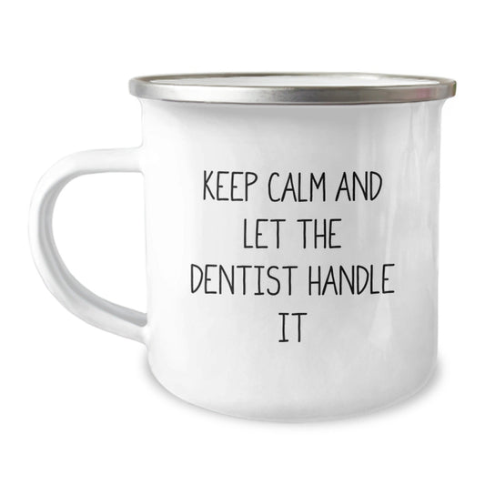 Graduation Unique Gifts from Friends to Dentist, Keep Calm And Let The Dentist Handle It Funny Camping Mug, 12 oz Stainless Steel with Enamel Finish - Victory Thru Vision