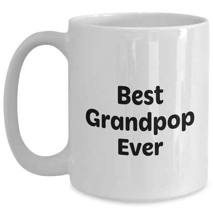 Grandpop's Coffee Mug, Best Grandpop Ever Quote, Funny White Coffee Mug Gifts for Men, 11oz or 15oz, Ceramic, Microwave, and Dishwasher Safe - Victory Thru Vision