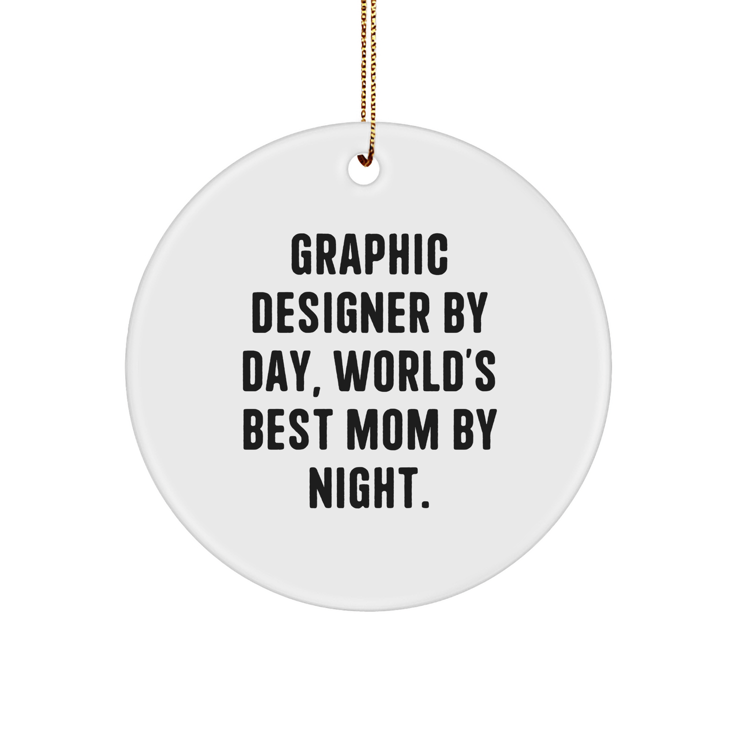 Graphic Designer Gifts by Day, Fun Circle Ornament by Night, Christmas Unique Gifts from Mom - Victory Thru Vision 