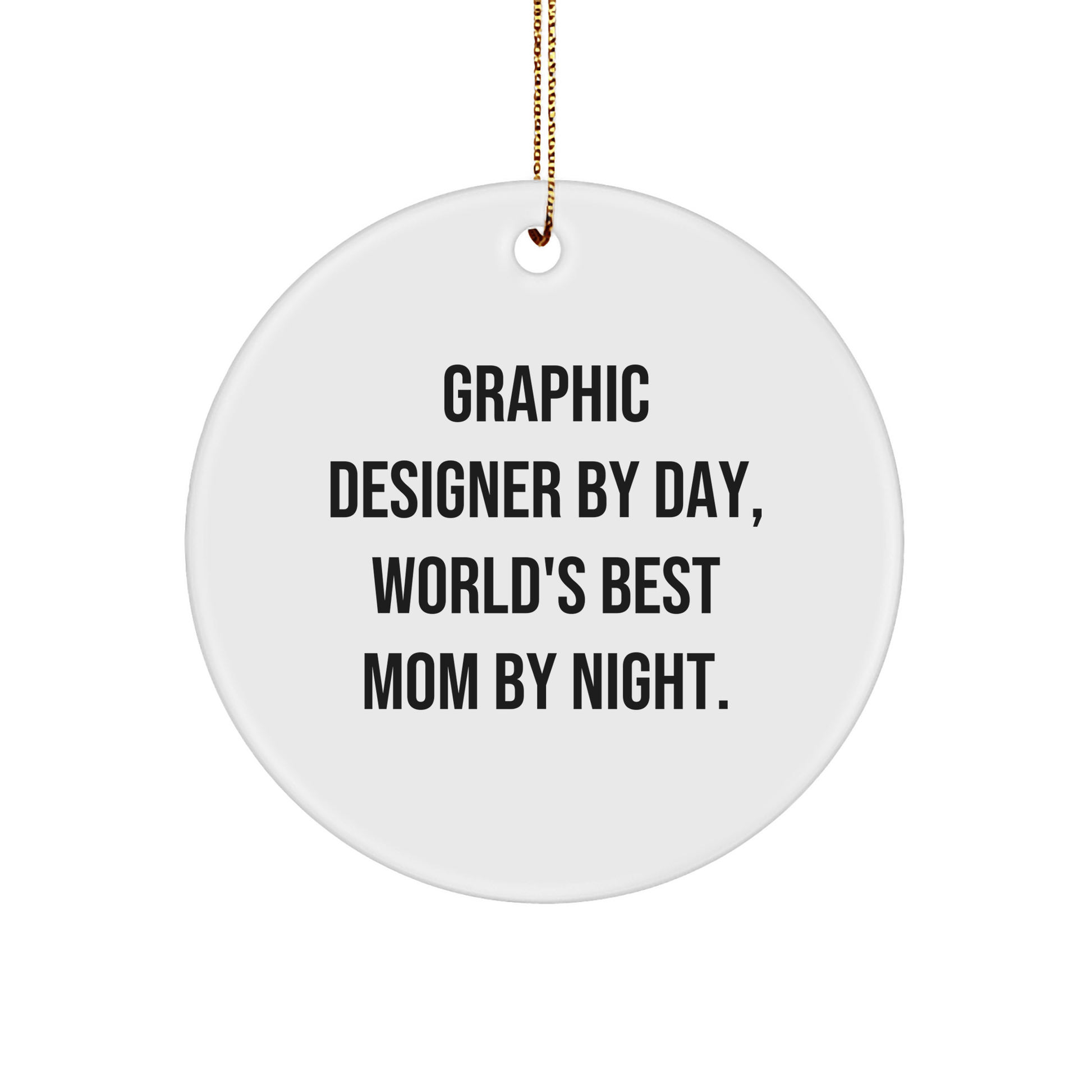 Graphic Designer Gifts from Friends - 'Graphic Designer By Day, World's Best Mom By Night' Christmas Circle Ornament, Gifts for Graphic Designer, Funny Mom Quote - Victory Thru Vision 