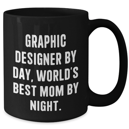 Graphic Designer Gifts from Mom, Funny Black Coffee Mug for Fathers Day, 'Graphic Designer By Day, World's Best Mom By Night.' - Victory Thru Vision 