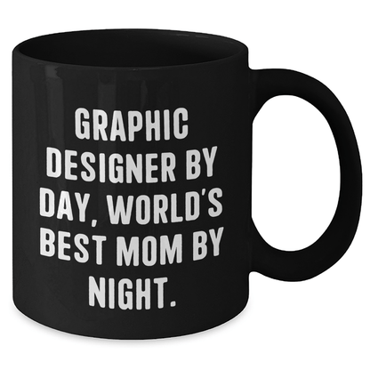 Graphic Designer Gifts from Mom, Funny Black Coffee Mug for Fathers Day, 'Graphic Designer By Day, World's Best Mom By Night.' - Victory Thru Vision 