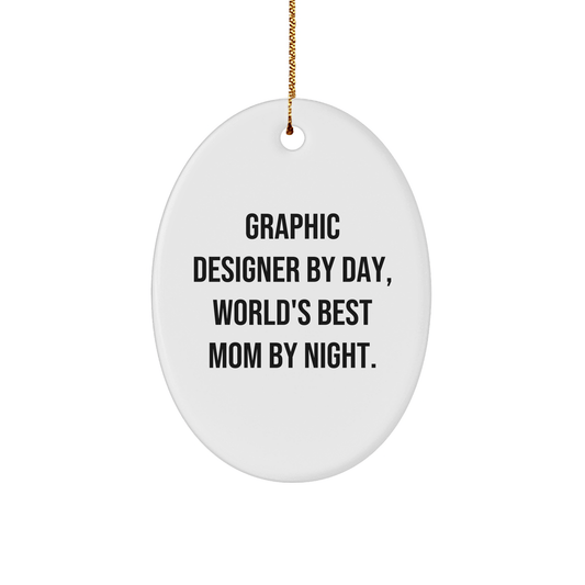 Graphic Designer Gifts from Mom - Funny Oval Ornament for Christmas, 'Graphic Designer By Day, World's Best Mom By Night.' - Victory Thru Vision 
