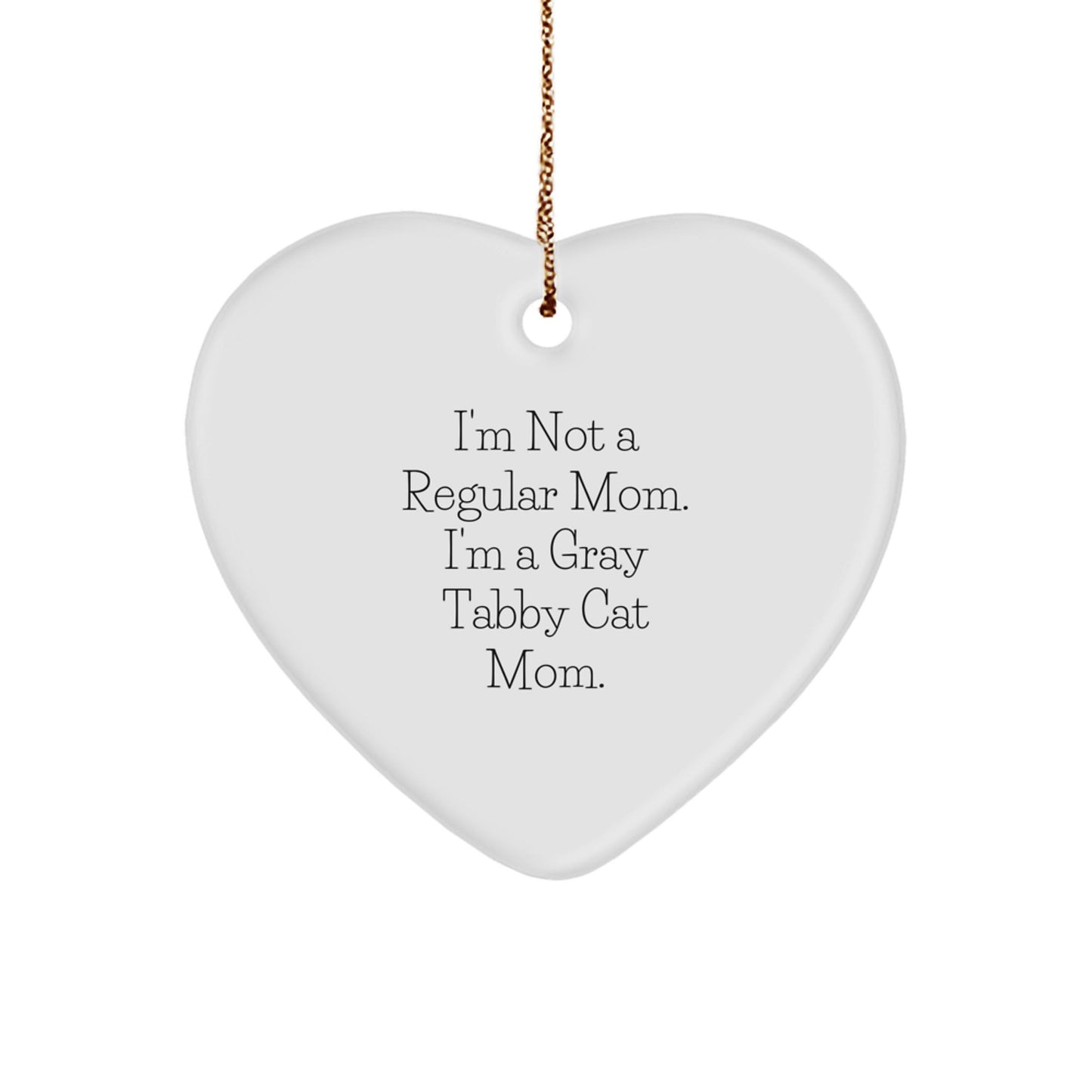 Gray Tabby Cat Mom Gifts, Funny Heart Ornament for Christmas, 'I'm Not A Regular Mom. I'm A Gray Tabby Cat Mom.', Gifts from Mom to Gray Tabby Cat, Unique Christmas Unique Gifts for Cat Lovers - Victory Thru Vision