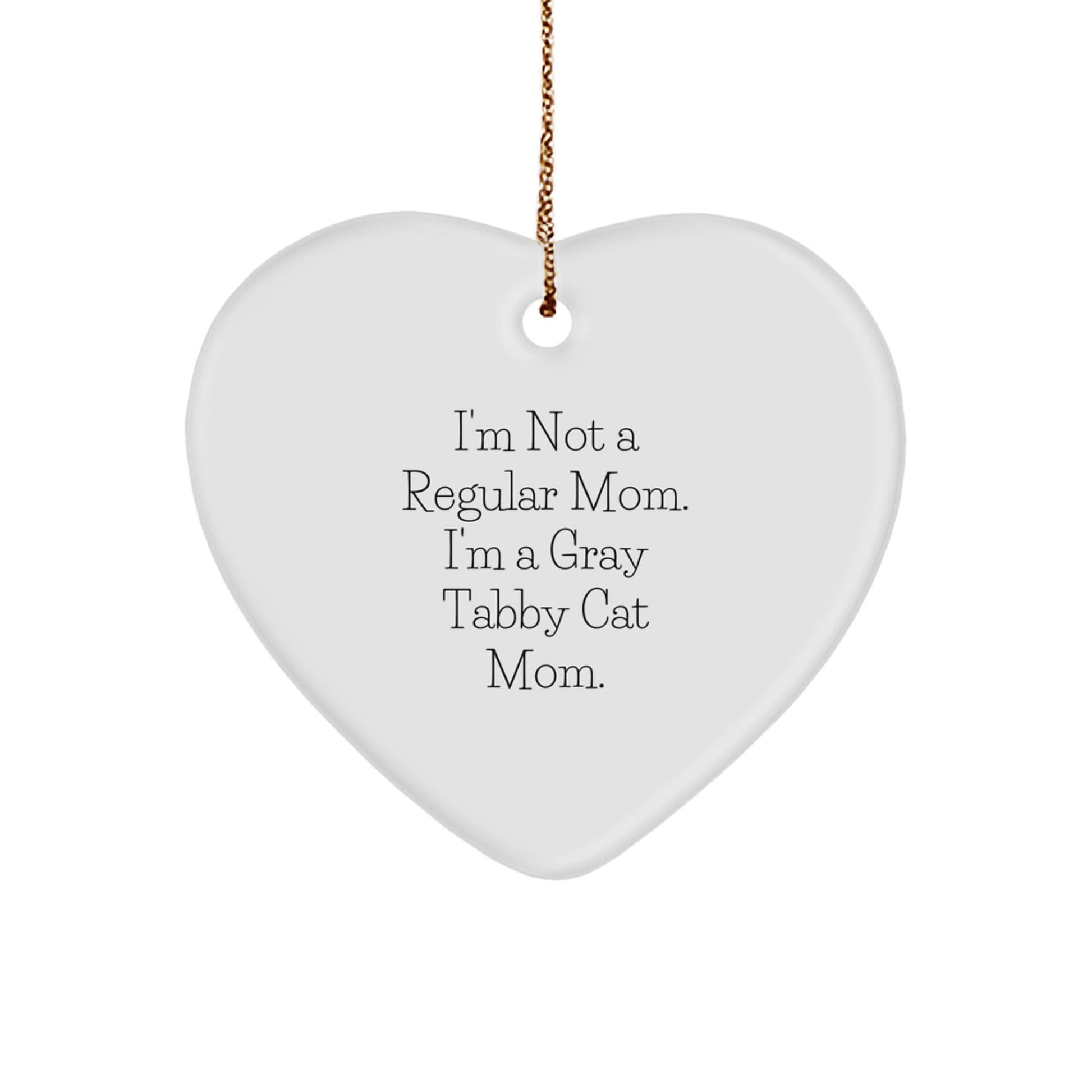 Gray Tabby Cat Mom Gifts, Funny Heart Ornament for Christmas, 'I'm Not A Regular Mom. I'm A Gray Tabby Cat Mom.', Gifts from Mom to Gray Tabby Cat, Unique Christmas Unique Gifts for Cat Lovers - Victory Thru Vision