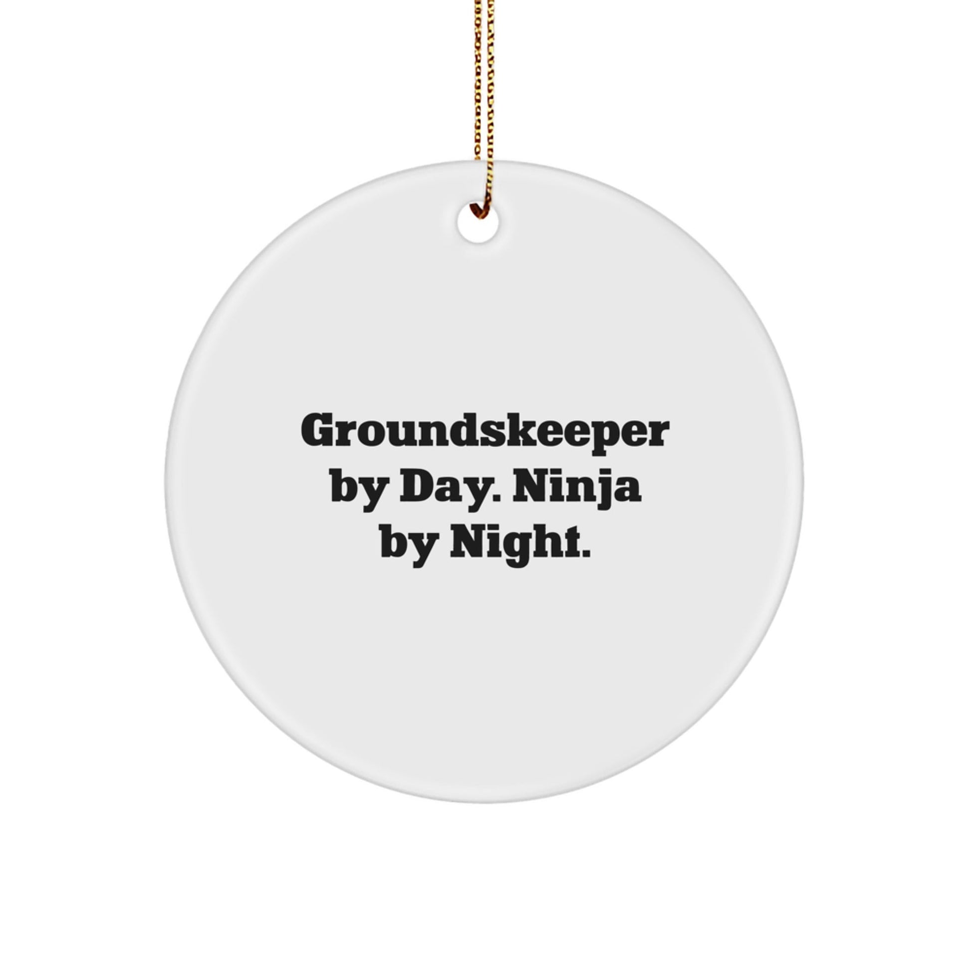 groundskeeper By Day. Ninja By Night. Circle Ornament Gifts from Friends for groundskeeper, Funny Christmas Decorations - Victory Thru Vision