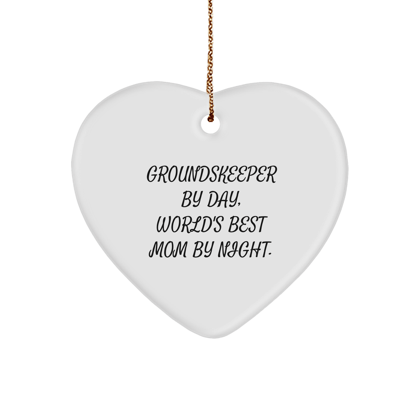 groundskeeper Gifts from Men, Funny Heart Ornament by Day, World's Best Mom By Night, Christmas Unique Gifts for groundskeeper - Victory Thru Vision