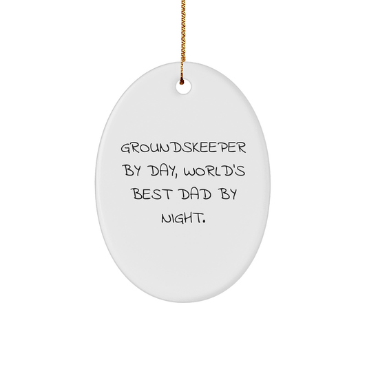 groundskeeper Gifts - Oval Ornament with Funny Quote, Gifts from Dad to groundskeeper, Christmas Unique Gifts - Victory Thru Vision 