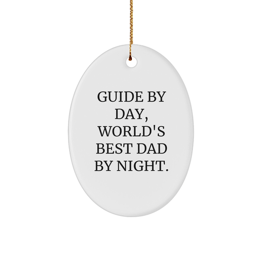 Guide Gifts for Men by Day, World's Best Dad By Night Oval Ornament, Funny Quote for Christmas - Victory Thru Vision