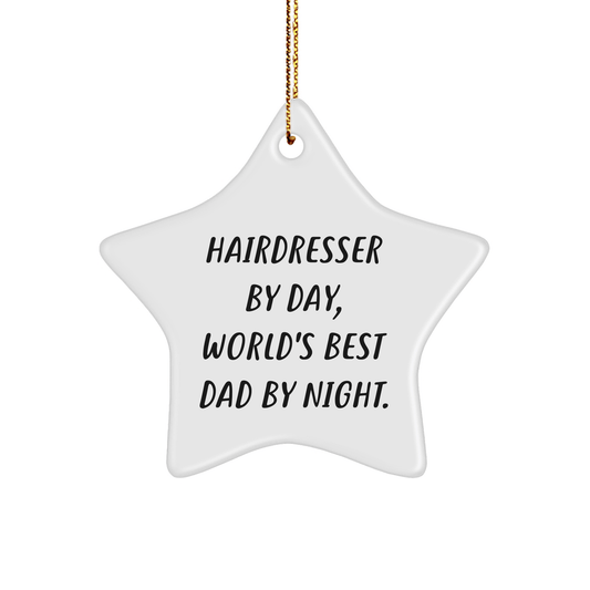 Hairdresser Gifts from Men to Hairdresser By Day, World's Best Dad By Night. - Funny Star Ornament for Christmas - Victory Thru Vision 