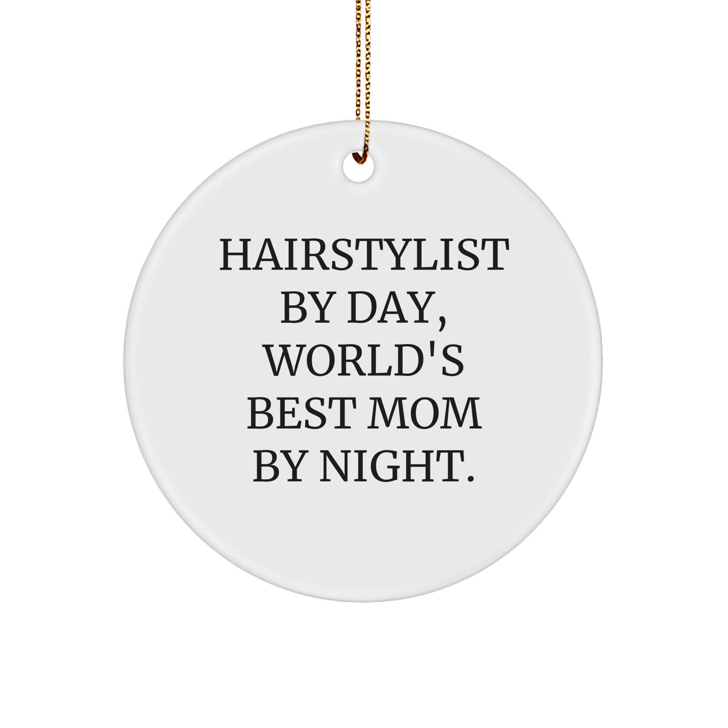 Hairstylist Gifts from Family, Hairstylist By Day, World's Best Mom By Night, Circle Ornament for Hairstylist, Christmas Unique - Victory Thru Vision 