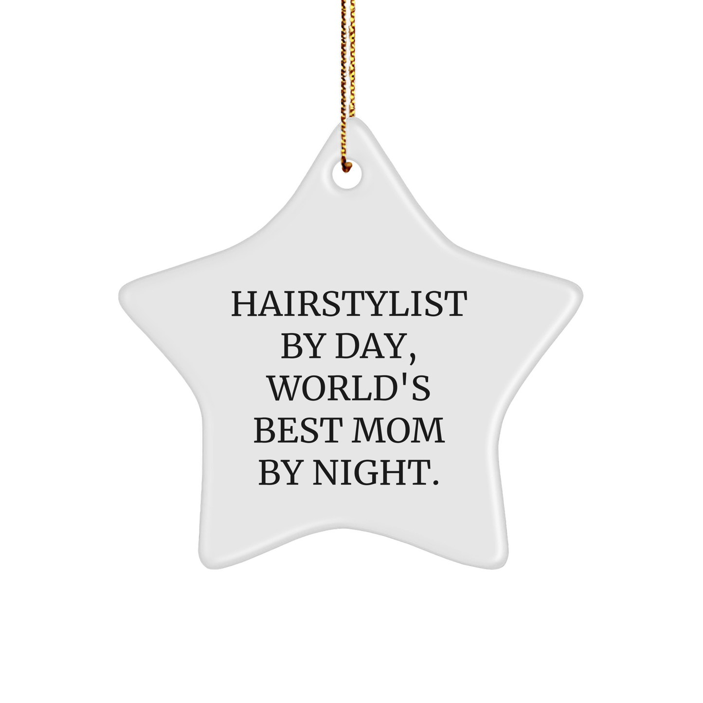 Hairstylist Gifts from Friends, Family or Coworkers - 'Hairstylist By Day, World's Best Mom By Night.' Star Ornament for Christmas - Victory Thru Vision 