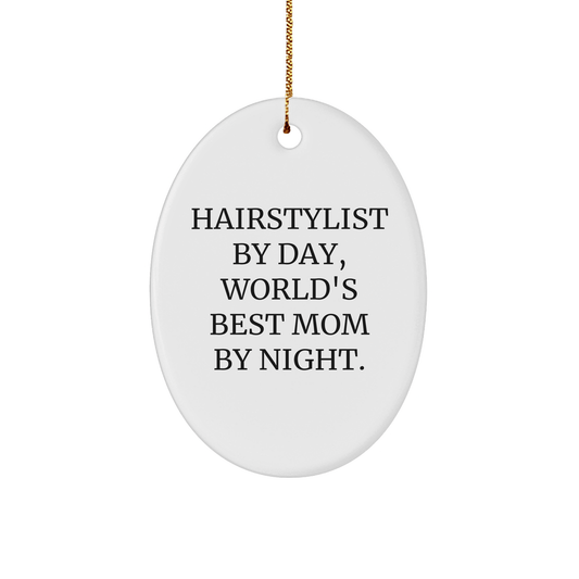 Hairstylist Gifts from Friends - Hairstylist By Day, World's Best Mom By Night. Oval Ornament for Christmas - Victory Thru Vision 