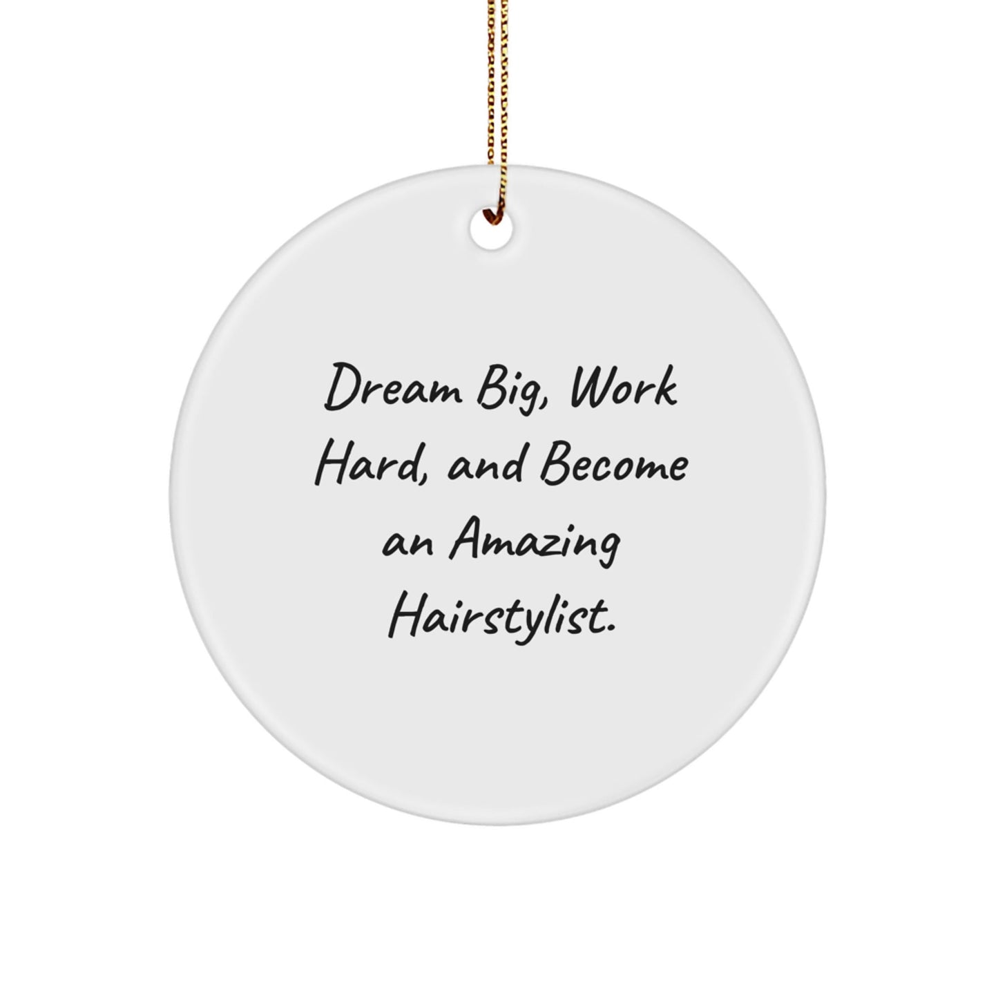 Hairstylist Gifts from Friends, Inspirational Quote Circle Ornament, Dream Big, Work Hard, Christmas Unique Gifts for Hairstylist Women - Victory Thru Vision
