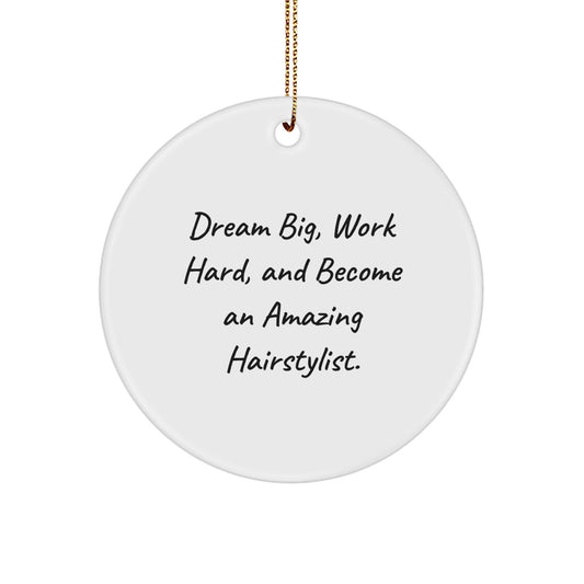 Hairstylist Gifts from Friends, Inspirational Quote Circle Ornament, Dream Big, Work Hard, Christmas Unique Gifts for Hairstylist Women - Victory Thru Vision