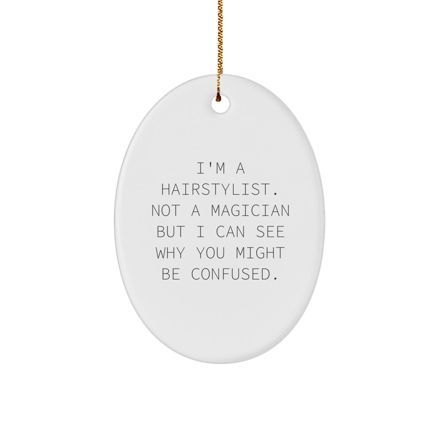 Hairstylist Gifts from Friends - Oval Ornament with Funny Quote - Christmas Unique Presents for Hairstylist or Men/Women Friends - Victory Thru Vision