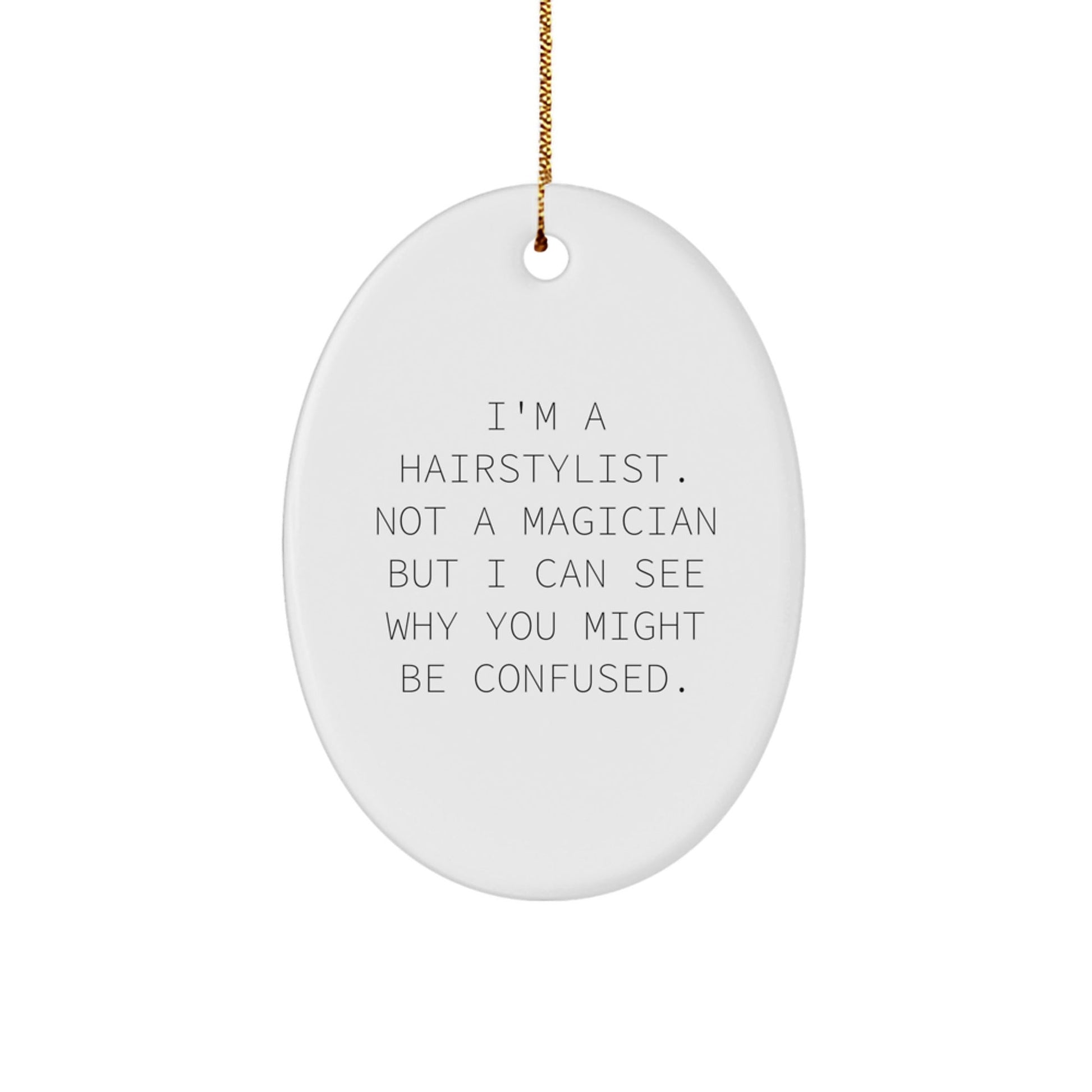 Hairstylist Gifts from Friends - Oval Ornament with Funny Quote - Christmas Unique Presents for Hairstylist or Men/Women Friends - Victory Thru Vision