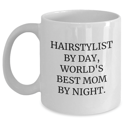 Hairstylist Gifts from Men to Hairstylist By Day, World's Best Mom By Night. Funny Quote White Coffee Mugs - Victory Thru Vision 