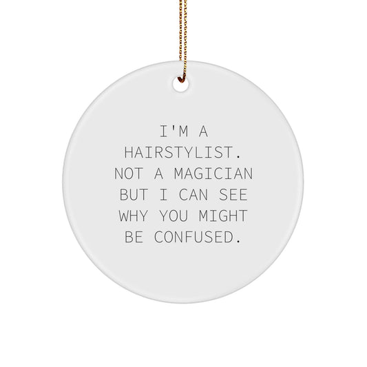 Hairstylist Gifts, Funny Quote Circle Ornament, Gifts from Friends or Family for Christmas - Victory Thru Vision