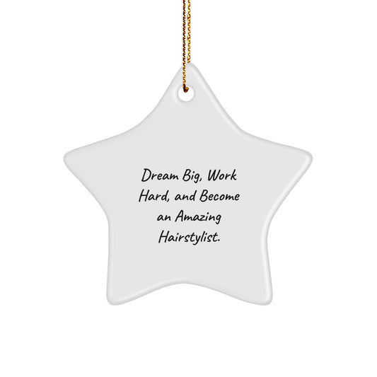 Hairstylist Star Ornament, Dream Big Gifts for Hairstylists, Inspirational Christmas Unique Gifts from Friends, 'Dream Big, Work Hard, And Become An Amazing Hairstylist.' - Victory Thru Vision