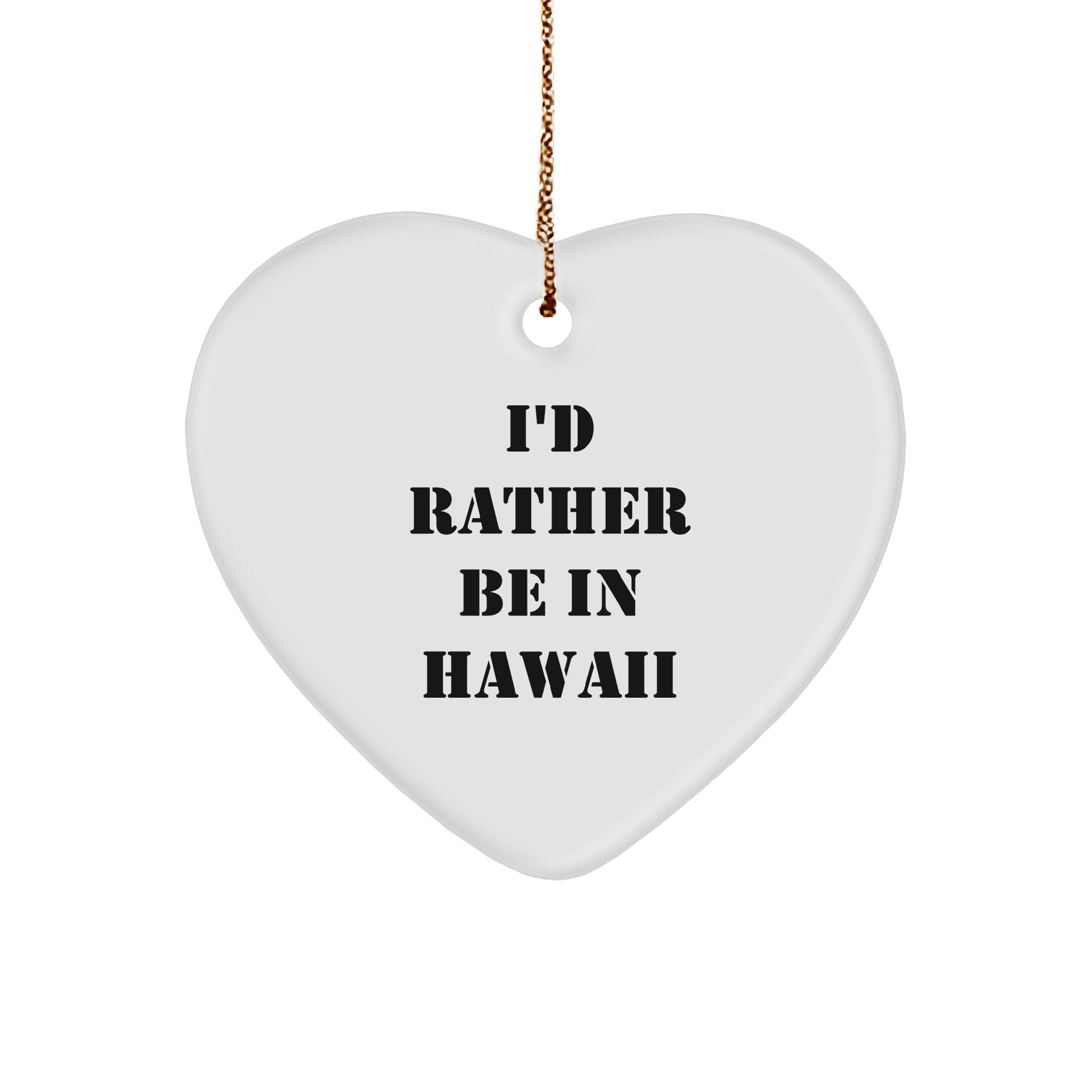 Hawaii Gifts from Friends, Funny 'I'd Rather Be in Hawaii' Heart Ornament, Christmas Memorable Present for Her, Him, or Family - Victory Thru Vision 