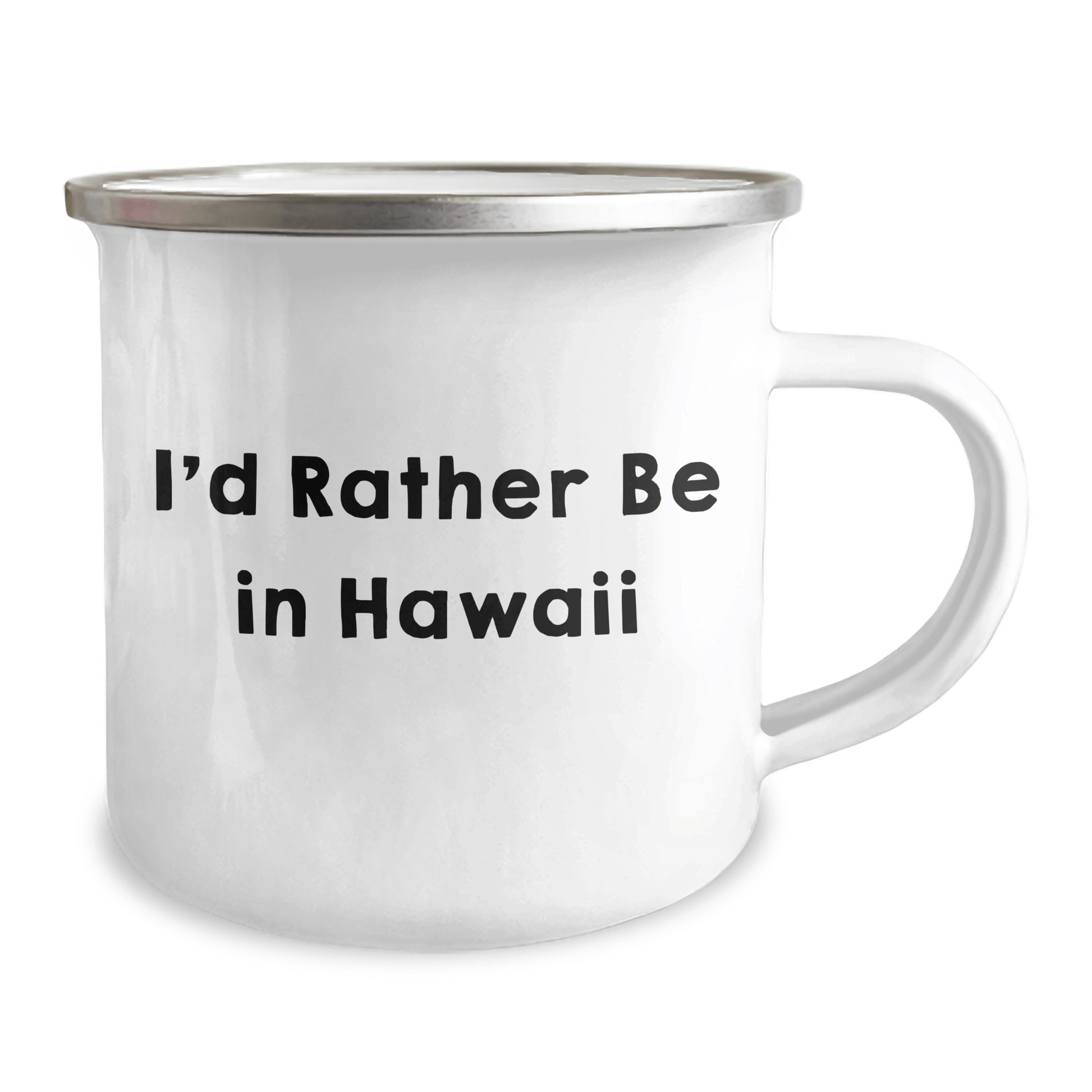 Hawaii Inspired Camping Mug, 'I'd Rather Be In Hawaii', 12 oz Capacity, Gifts from Friends for Graduation - Victory Thru Vision 