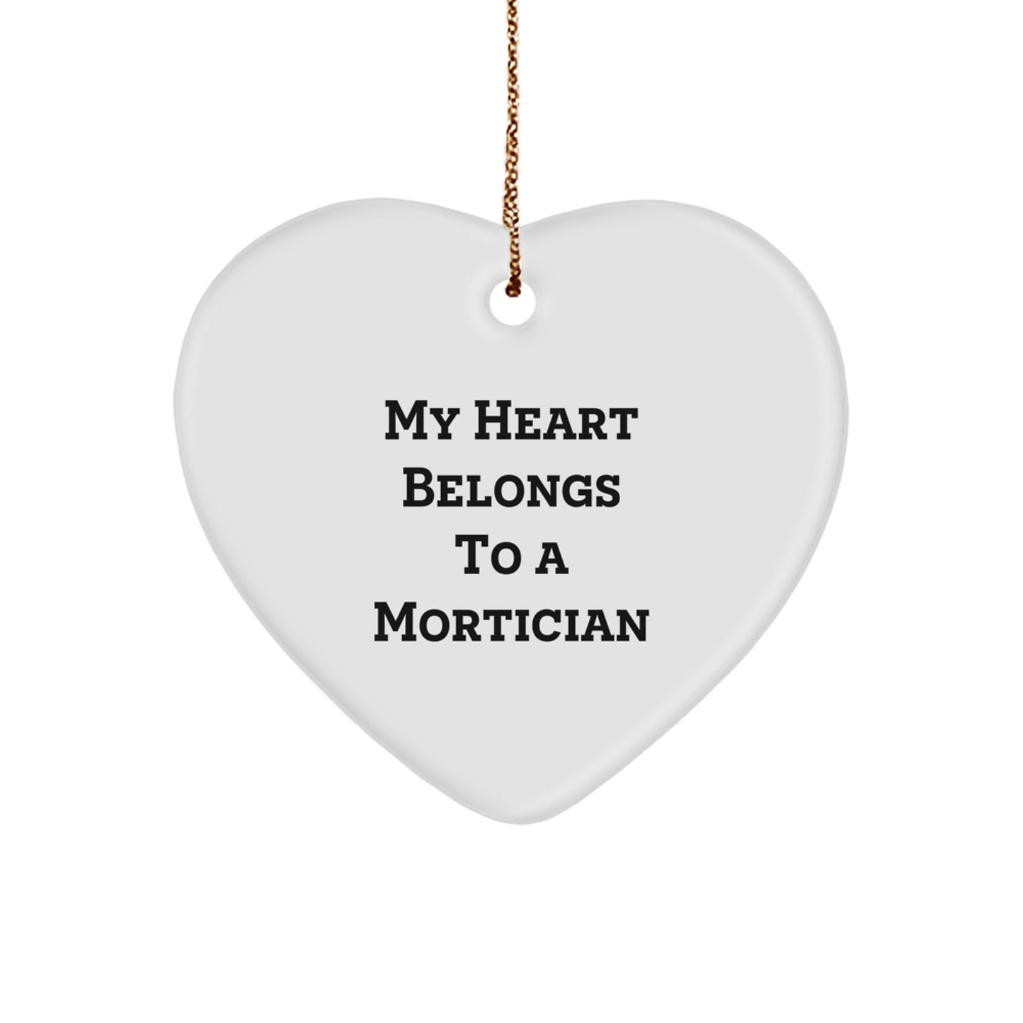 Funny Mortician Gifts, My Heart Belongs To A Mortician Heart Ornament, Christmas Unique Gifts for Mortician Friends - Image 1