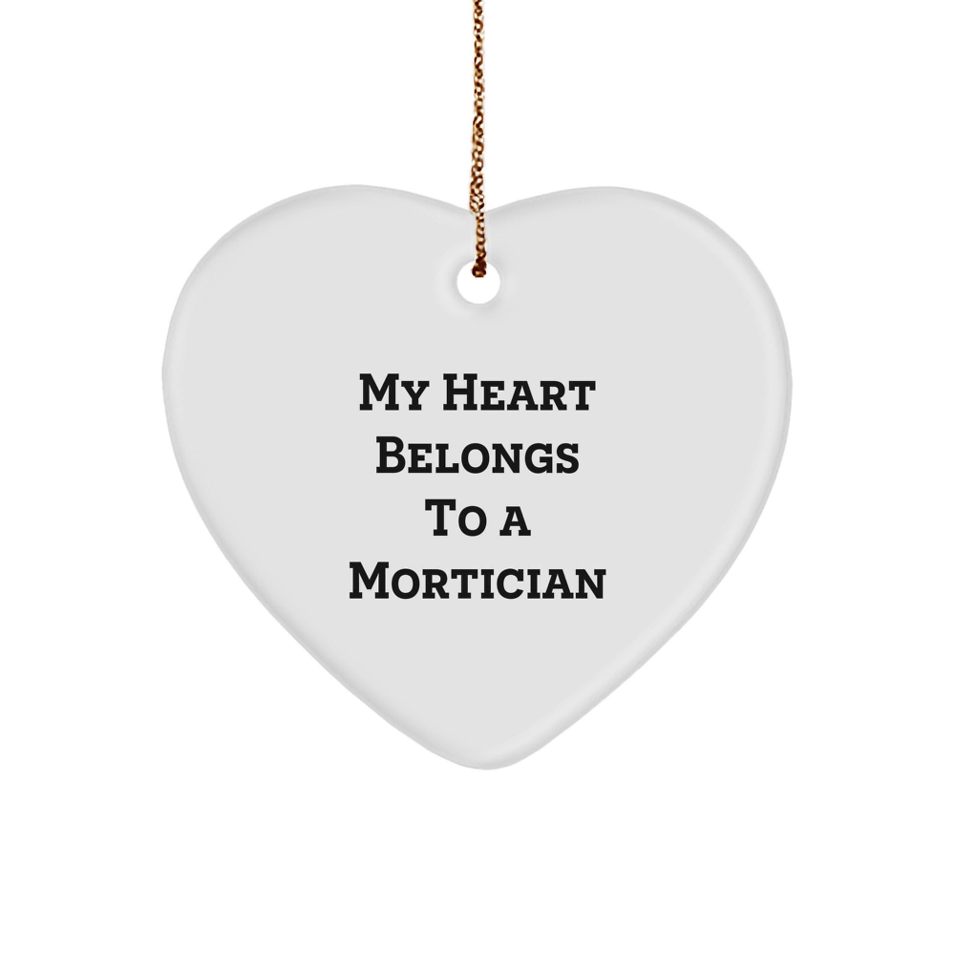 Funny Mortician Gifts, My Heart Belongs To A Mortician Heart Ornament, Christmas Unique Gifts for Mortician Friends - Image 1