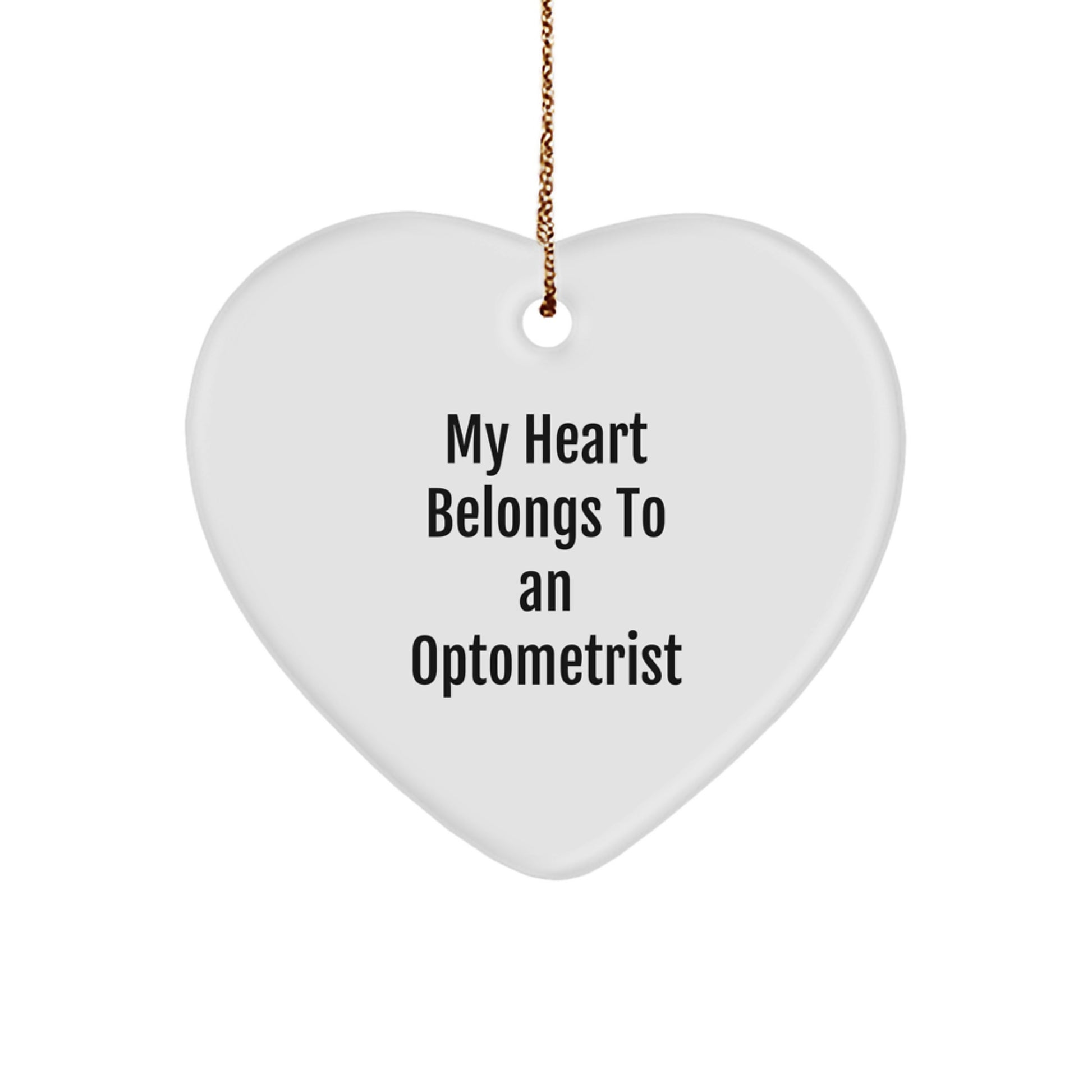 Funny Christmas Unique Gifts from Men for Optometrist - Heart Ornament, My Heart Belongs To An Optometrist Quote, Unique - Image 1