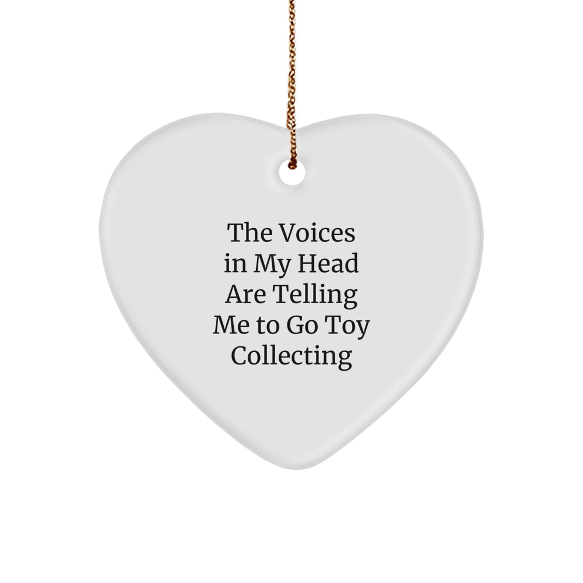 Funny Toy Collecting Gifts for Men Women Friends Family, 'The Voices In My Head Are Telling Me To Go Toy Collecting' Heart Ornament, Christmas Unique Gifts from Friends to Family - Image 1