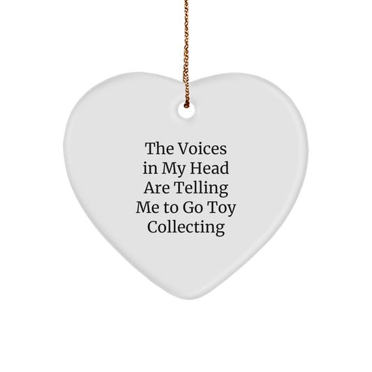 Funny Toy Collecting Gifts for Men Women Friends Family, 'The Voices In My Head Are Telling Me To Go Toy Collecting' Heart Ornament, Christmas Unique Gifts from Friends to Family - Image 1