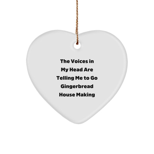 Funny Gingerbread House Making Gifts for Women, Heart Ornament from Friends, Christmas Unique Gifts, The Voices In My Head Are Telling Me To Go Gingerbread House Making - Image 1