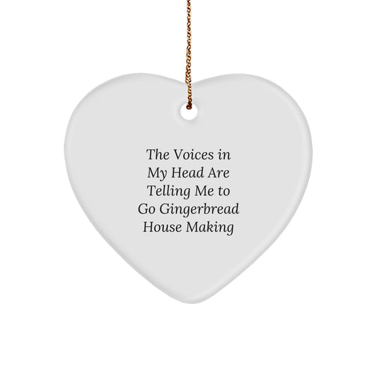Funny Gingerbread House Making Heart Ornament Gifts from Men for Women - The Voices In My Head Are Telling Me To Go Gingerbread House Making Christmas Unique Gifts - Image 1