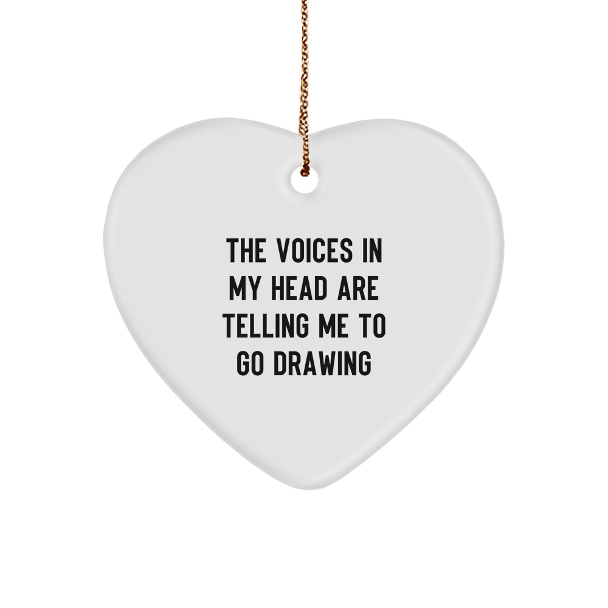 Funny Drawing Gifts for Him, Unique Heart Ornament with The Voices In My Head Are Telling Me To Go Drawing Quote, Christmas Unique Gift Ideas from Friends to Friends - Image 1