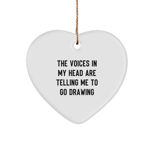 Funny Drawing Gifts for Him, Unique Heart Ornament with The Voices In My Head Are Telling Me To Go Drawing Quote, Christmas Unique Gift Ideas from Friends to Friends - Image 1