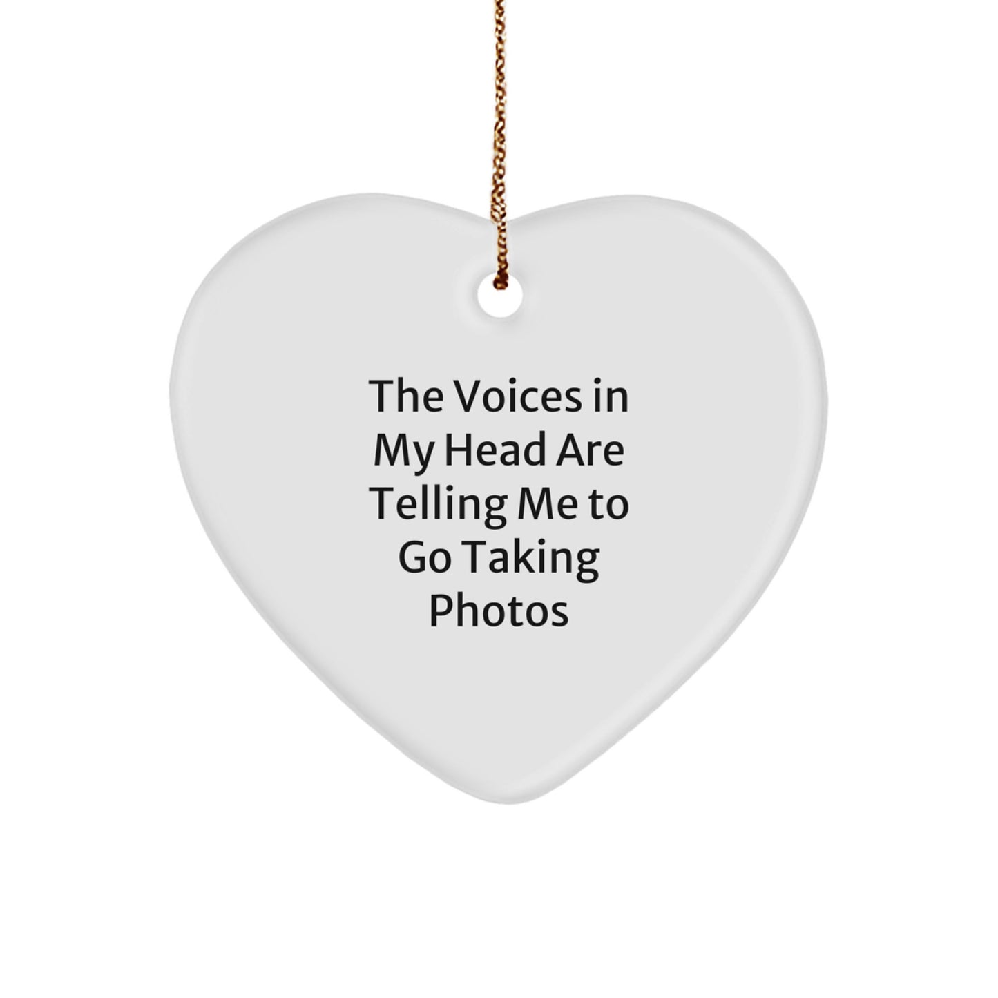 Funny Taking Photos Gifts for Men, Heart Ornament with The Voices In My Head Are Telling Me To Go Taking Photos Quote, Gifts from Men to Friends for Christmas - Image 1