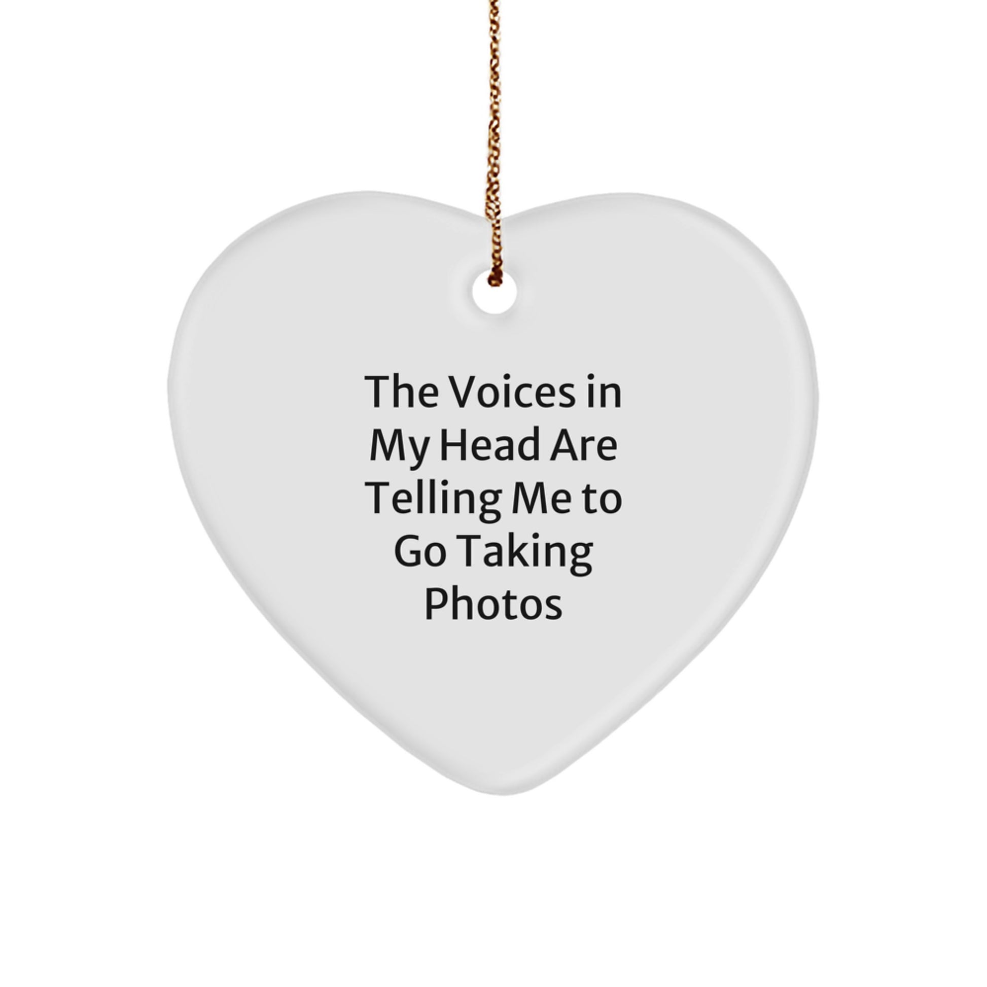 Funny Taking Photos Gifts for Men, Heart Ornament with The Voices In My Head Are Telling Me To Go Taking Photos Quote, Gifts from Men to Friends for Christmas - Image 1