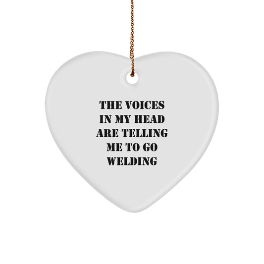 Funny Welding Gifts for Men, Heart Ornament Quote 'The Voices In My Head Are Telling Me To Go Welding' - Christmas Unique Gifts from Friends - Image 1