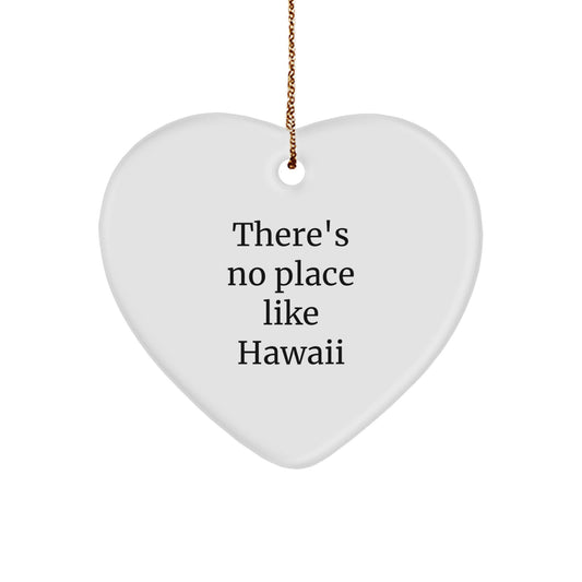 Hawaii Heart Ornament, 'There's No Place Like Hawaii' Quote, White Color, Ideal Gifts from Friends, Family, or Coworkers for Hawaii Lovers, Christmas Unique Gifts - Image 1